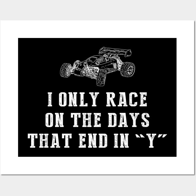 Rev Up the Fun: I Only Race RC-Cars on Days that End in Y! Wall Art by MKGift